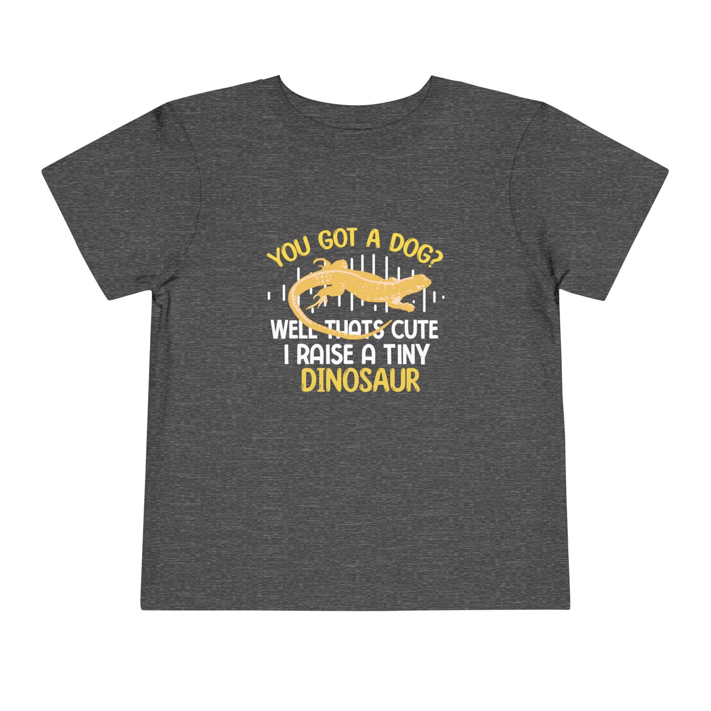 You have a dog? That's cute I have a little dinosaur Toddler T-shirt