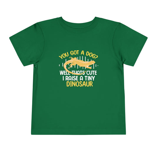 You have a dog? That's cute I have a little dinosaur Toddler T-shirt